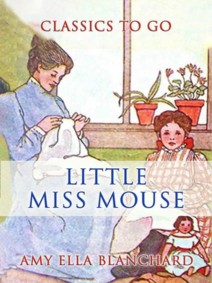 Little Miss Mouse - Amy Ella Blanchard - ebook