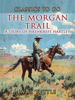 The Morgan Trail A Story Of Hashknife Hartley