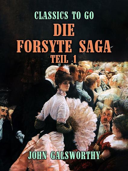 Die Forsyte Saga Teil 1