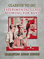 Experimental Glass Blowing for Boys