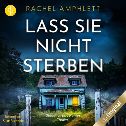 Lass sie nicht sterben - Ein Detective Kay Hunter Thriller, Band 1 (Ungekürzt)