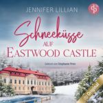 Schneeküsse auf Eastwood Castle - Eine süße Enemies to Lovers Romance zum Einkuscheln an kalten Tagen (Ungekürzt)