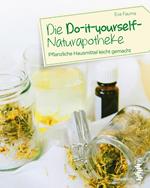 Die Do-it-yourself-Naturapotheke