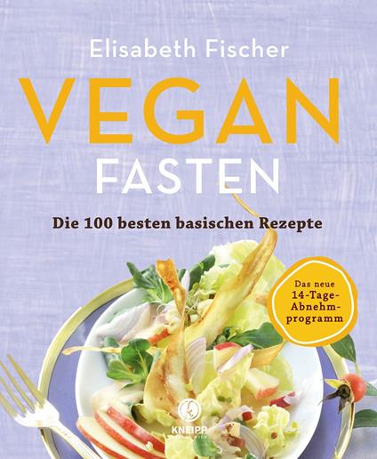 Vegan Fasten – Die 100 besten basischen Rezepte