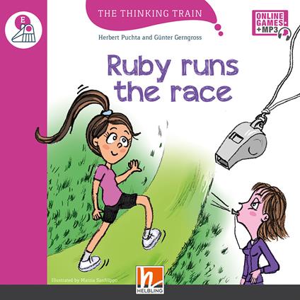 Ruby runs the race. Level E. The thinking train. Registrazione in inglese britannico. Con Helbling e-zone kids. Con espansione online. Con CD-Audio - Herbert Puchta,Günter Gerngross - copertina