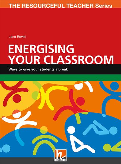 Energising your classroom. Ways to give your students a break. The resourceful teacher series - Jane Revell - copertina