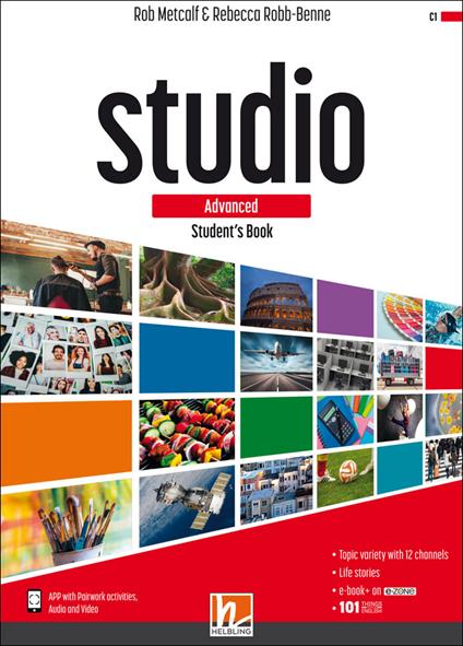 Studio. Advanced. Student's book. Per il triennio delle Scuole superiori. Con e-book. Con espansione online - Rob Metcalf,Rebecca Robb Benne - copertina