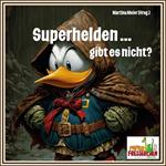 Superhelden ... gibt es nicht?