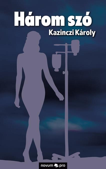 Három szó - Kazinczi Károly - ebook