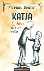 Katja - Leben, und wie weiter