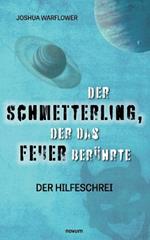 Der Schmetterling, der das Feuer berührte: Der Hilfeschrei