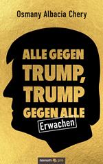 Alle gegen Trump, Trump gegen alle