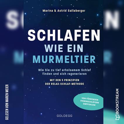 Schlafen wie ein Murmeltier - Wie Sie zu tief erholsamem Schlaf finden und sich regenerieren mit den 5 Prinzipien der Relax-Schlaf-Methode (Ungekürzt)