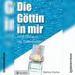 Die Göttin in mir - Eine Reise in die Selbstliebe (Ungekürzt)