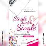 Single sucht Single - Mit Partnerbörsen zum Liebesglück (Ungekürzt)