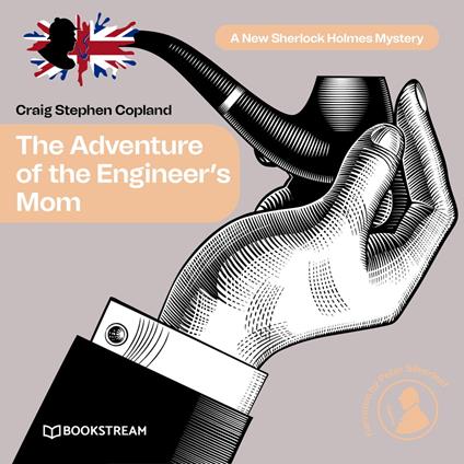 The Adventure of the Engineer's Mom - A New Sherlock Holmes Mystery, Episode 11 (Unabridged)