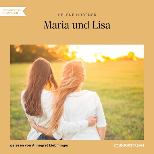 Maria und Lisa (Ungekürzt)