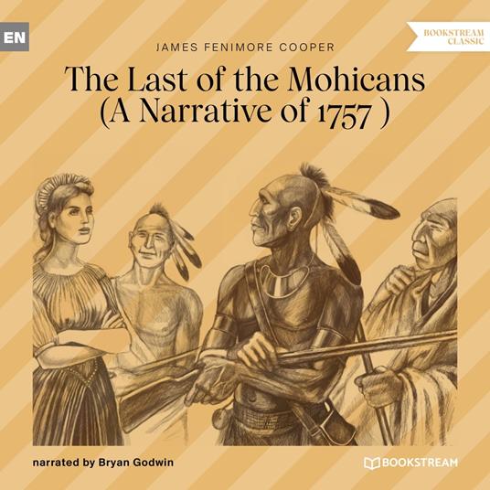 The Last of the Mohicans - A Narrative of 1757 (Unabridged)