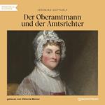 Der Oberamtmann und der Amtsrichter (Ungekürzt)