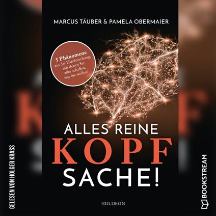 Alles reine Kopfsache - 5 Phänomene aus der Hirnforschung, mit denen Sie alles schaffen, was Sie wollen! (Ungekürzt)