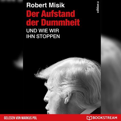 Der Aufstand der Dummheit - Und wie wir ihn stoppen (Ungekürzt)