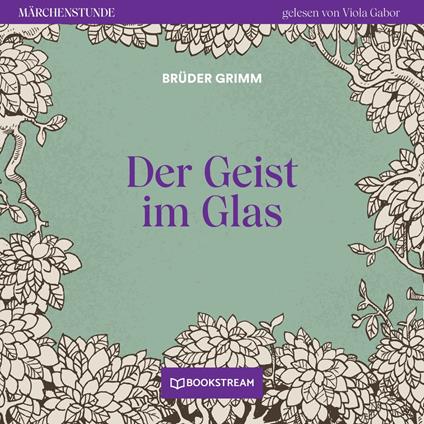 Der Geist im Glas - Märchenstunde, Folge 49 (Ungekürzt)