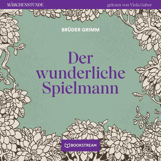 Der wunderliche Spielmann - Märchenstunde, Folge 93 (Ungekürzt)