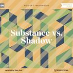 Substance vs. Shadow (Unabridged)