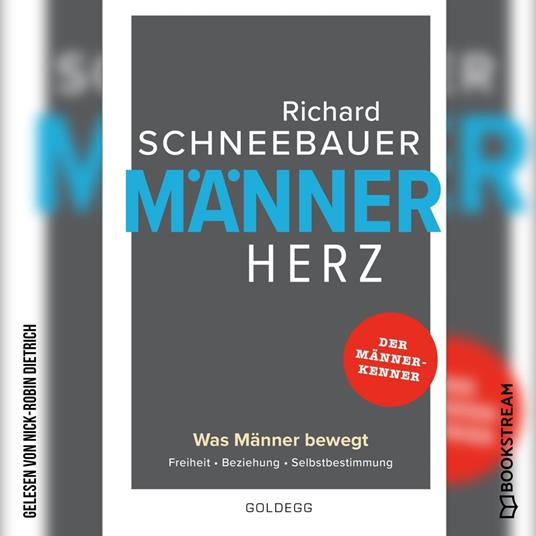 Männerherz - Was Männer bewegt. Freiheit. Beziehung. Selbstbestimmung. (Ungekürzt)