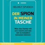 Der Spion in meiner Tasche - Was das Handy mit uns macht und wie wir es trotzdem benutzen können (Ungekürzt)