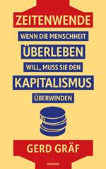 Zeitenwende – Wenn die Menschheit überleben will, muss sie den Kapitalismus überwinden