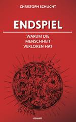 Endspiel – Warum die Menschheit verloren hat