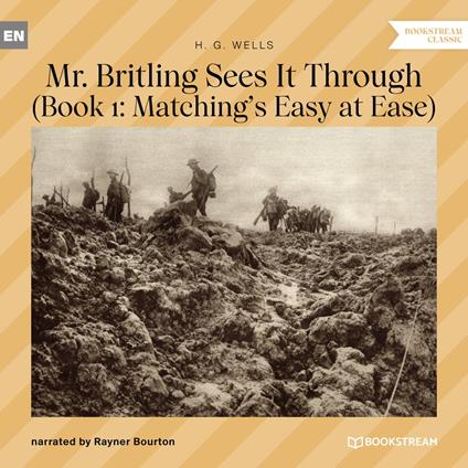 Mr. Britling Sees It Through - Book 1: Matching's Easy at Ease (Unabridged)