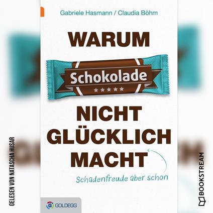 Warum Schokolade nicht glücklich macht - ...Schadenfreude aber schon (Ungekürzt)