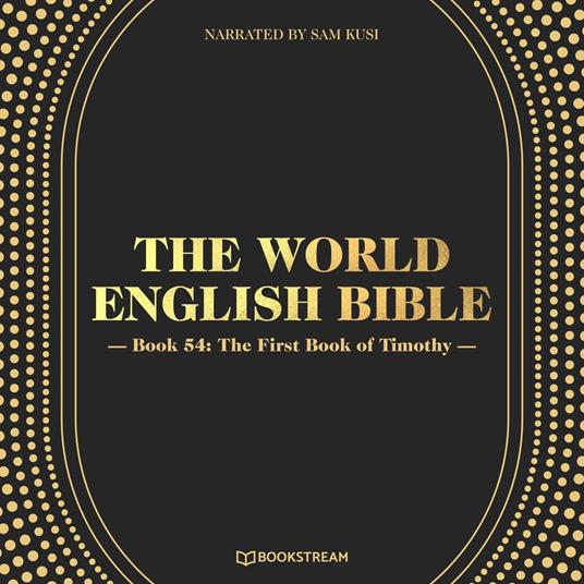 The First Book of Timothy - The World English Bible, Book 54 (Unabridged)