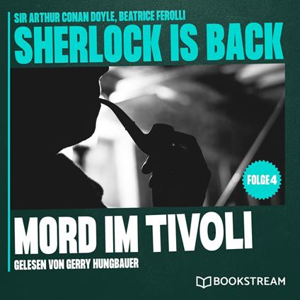 Mord im Tivoli - Sherlock is Back, Folge 4 (Ungekürzt)