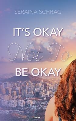 It’s Okay Not To Be Okay - Seraina Schrag - cover