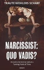 Narcissist: Quo vadis?: An extra-terrestrial visit at a Turning Point of Time