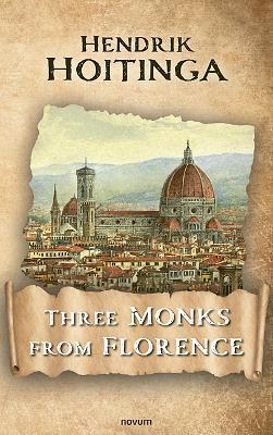 Three Monks from Florence - Hendrik Hoitinga - cover