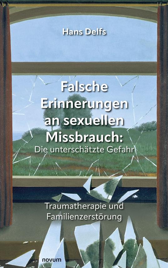 Falsche Erinnerungen an sexuellen Missbrauch: Die unterschätzte Gefahr