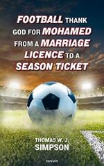 Football thank god for Mohamed from a marriage licence to a season ticket