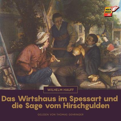 Das Wirtshaus im Spessart und die Sage vom Hirschgulden