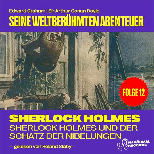 Sherlock Holmes und der Schatz der Nibelungen (Seine weltberühmten Abenteuer, Folge 12)