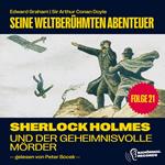 Sherlock Holmes und der geheimnisvolle Mörder (Seine weltberühmten Abenteuer, Folge 21)