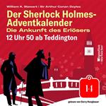 12 Uhr 50 ab Teddington (Der Sherlock Holmes-Adventkalender: Die Ankunft des Erlösers, Folge 14)