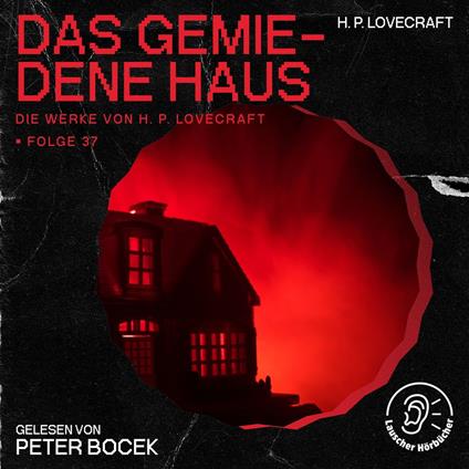 Das gemiedene Haus (Die Werke von H. P. Lovecraft, Folge 37)