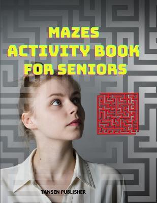 Mazes Activity Book for Seniors - Tansen Publisher - cover