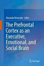 The Prefrontal Cortex as an Executive, Emotional, and Social Brain