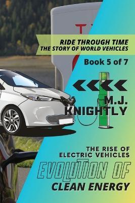 Evolution of Clean Energy: Battery Breakthroughs and Sustainable Mobility - M J Knightly - cover