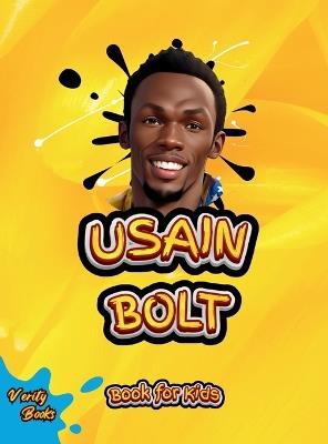 Usain Bolt Book for Kids: The biography of the fastest man on earth for young athletes, colored pages. - Verity Books - cover